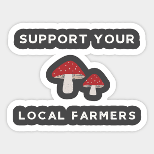 Mushrooms Support Your Local Farmers Sticker